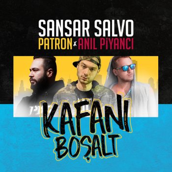 Sansar Salvo feat. Patron & Anıl Piyancı Kafanı Boşalt