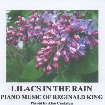 Исполнитель Alan Cuckston, альбом Lilacs in the Rain - Piano Music of Reginald King
