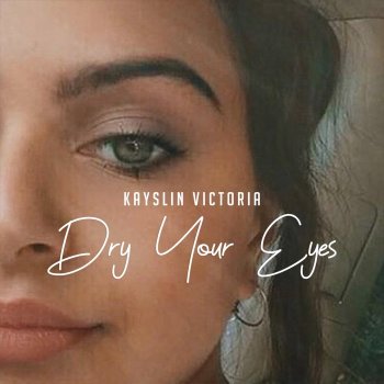 Kayslin Victoria Dry Your Eyes