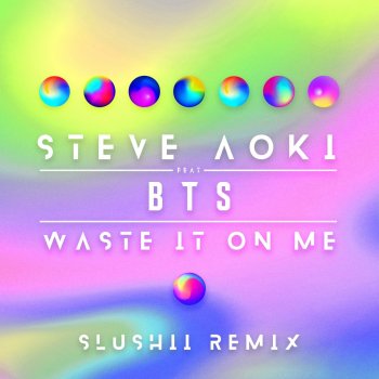 Steve Aoki feat. BTS Waste It On Me (Slushii Remix)