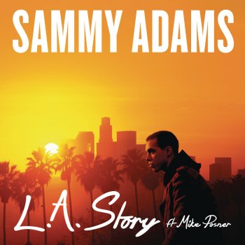 Sammy Adams feat. Mike Posner L.A. Story