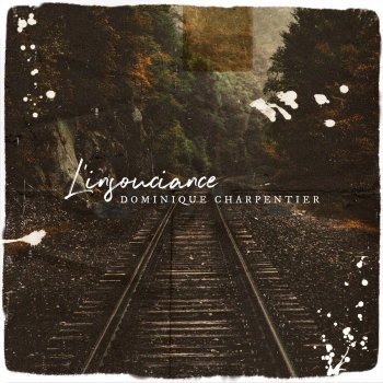 Исполнитель Dominique Charpentier, альбом L'insouciance - Single
