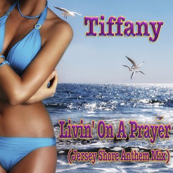 Tiffany Livin' On a Prayer (Jersey Shore Anthem Mix)