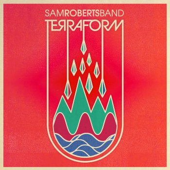 Исполнитель Sam Roberts Band, альбом TerraForm