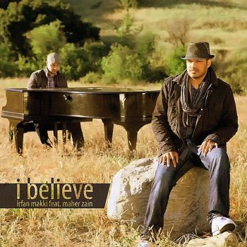 Irfan Makki feat. Maher Zain I Believe