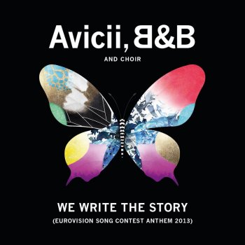 Avicii & B & B and Choir We Write the Story (Edited Version)