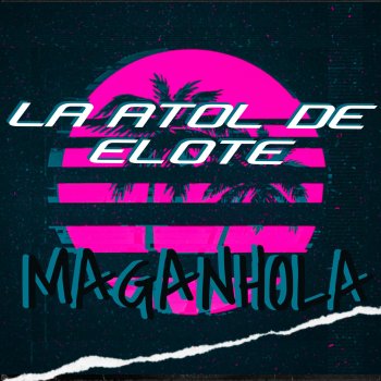 La Dinastia SPC La Atol De Elote (feat. Maganhola)
