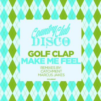 Golf Clap Make Me Feel - Catchment Remix