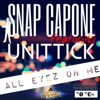 Snap Capone feat. UnitTick All Eyes On Me