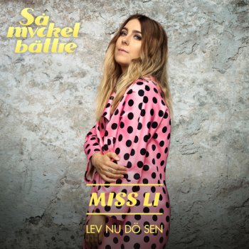 Miss Li Lev nu dö sen
