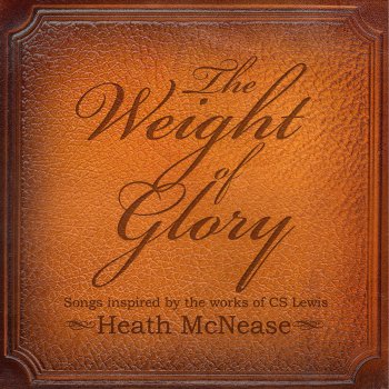 Heath McNease Weight of Glory