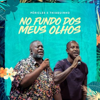 Péricles feat. Thiaguinho No Fundo dos Meus Olhos (Ao Vivo)