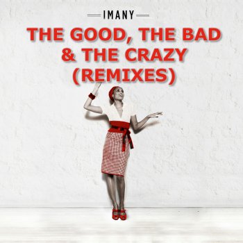 Imany The Good the Bad & the Crazy (Ivan Spell & Daniel Magre Remix)