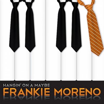 Frankie Moreno Hangin' on a Maybe