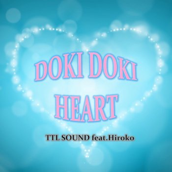 Исполнитель TTL SOUND, альбом DOKI DOKI HEART