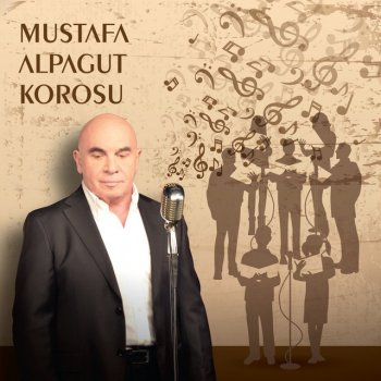 Исполнитель Mustafa Alpagut, альбом Mustafa Alpagut Korosu - Single