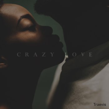 Traevis Crazy Love