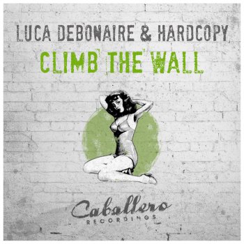 Luca Debonaire feat. Hardcopy Climb the Wall