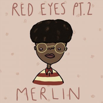 Merlin Red Eyes, Pt. 2