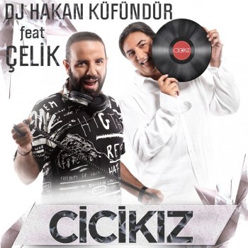 DJ Hakan Küfündür feat. Çelik Cici Kız