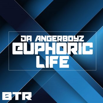 Da Angerboyz Euphoric Life