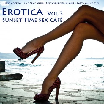 Исполнитель Ibiza Del Mar, альбом Erotica Vol. 3 - Sunset Time Sex Café - Hot Cocktail and Sexy Music, Best Chillstep Summer Party Music Mix (compiled By Sexy Lounge Music Beach House DJ)