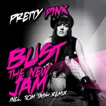 Pretty Pink Bust the new Jam - Tom Tash Remix