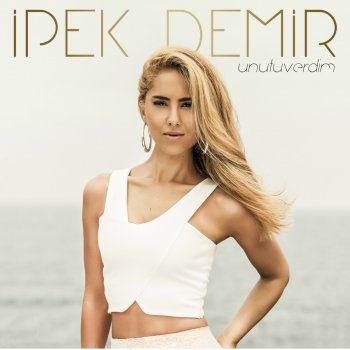 İpek Demir Unutuverdim