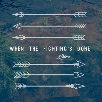 elLeM When the Fighting's Done
