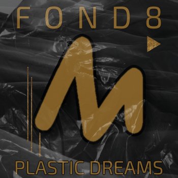 Fond8 Plastic Dreams (Edit Mix)