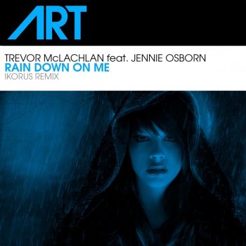 Trevor Mclachlan feat. Jennie Osborn Rain Down On Me (Ikorus Remix Edit)