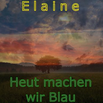 Elaine Heut machen wir Blau