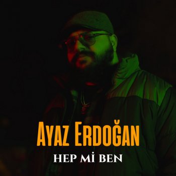 Ayaz Erdoğan Hep Mi Ben