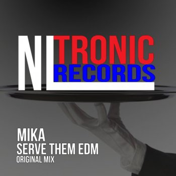Mika Serve Them Some Edm - Original Mix