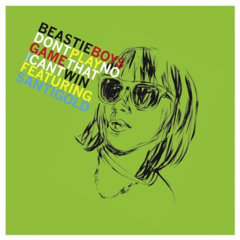 Beastie Boys feat. Santigold Don’t Play No Game That I Can’t Win (Bangladesh remix)