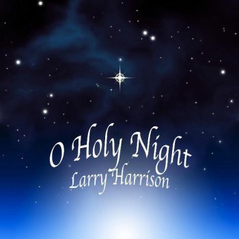 Исполнитель Larry Harrison, альбом O Holy Night