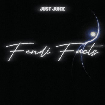 Исполнитель Just Juice, альбом Fendi Facts