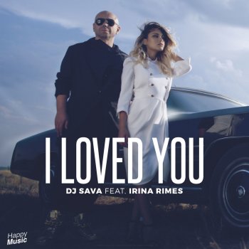 Dj Sava I Loved You (feat. Irina Rimes) [Denis First Radio Edit]