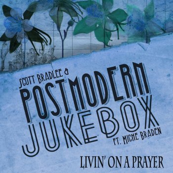 Scott Bradlee & Postmodern Jukebox feat. Miche Braden Livin’ On a Prayer