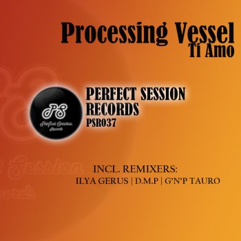 Processing Vessel Ti Amo (Ilya Gerus's La Flor De La Luna Mix)