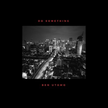 Ben Utomo feat. Tuan Tigabelas Do Something