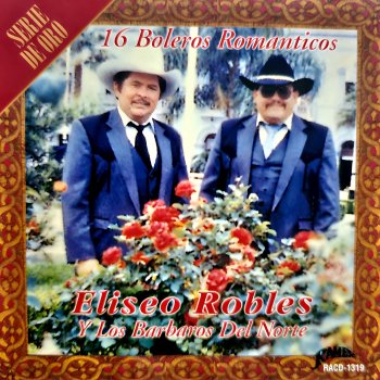 Eliseo Robles y Los Bárbaros del Norte Llorando En Silencio