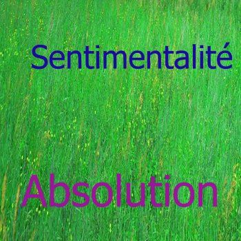 Absolution Sentimentalité