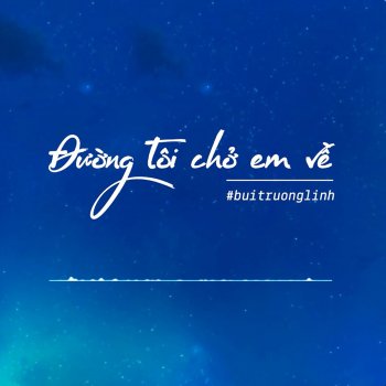 buitruonglinh Đường Tôi Chở Em Về