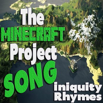Iniquity Rhymes The Minecraft Project Song