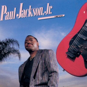 Paul Jackson, Jr. I Came To Play