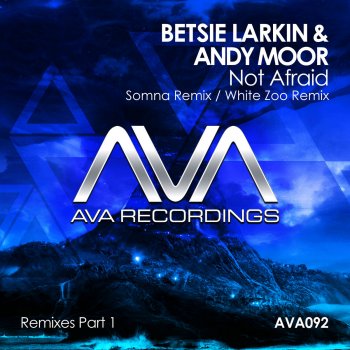 Betsie Larkin feat. Andy Moor Not Afraid (White Zoo Remix)