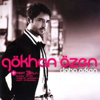 Gökhan Özen Daha Erken - Remix 2