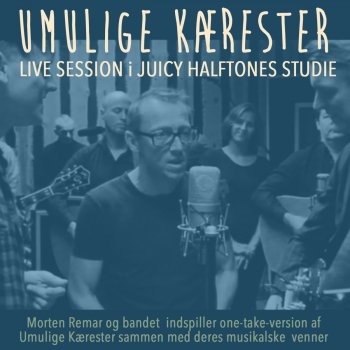 Morten Remar Umulige Kærester (Live Session Juicy Halftones Studie)