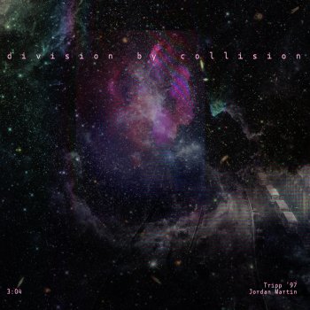 Исполнитель Tripp 97' feat. Jordan Martin, альбом Division By Collision
